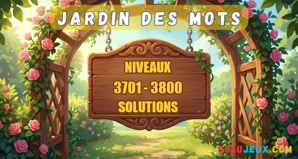 Jardin Des Mots Niveaux 3701 à 3800