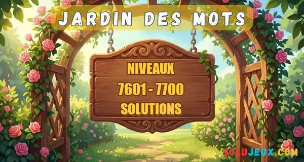 Jardin Des Mots Niveaux 7601 à 7700